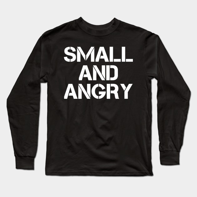 small and angry - funny Long Sleeve T-Shirt by mdr design